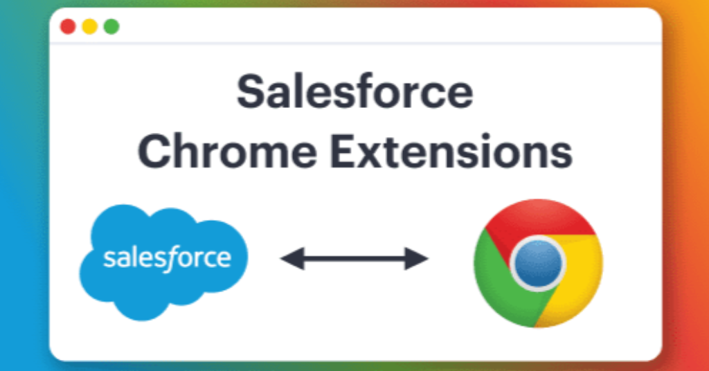 Top Chrome extensions for Salesforce admins and developers in 2025
